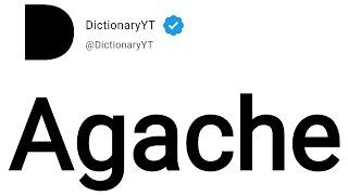 Agache Meaning in English