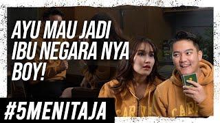 AYU BAKAL TERIMA  KALAU DI LAMAR SEKARANG ?!| #5MENITAJA