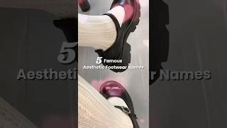 5 Famous Aesthetic Footwear Names ️#fypシ゚viral #fyp #aesthetic #fashion #viralvideo #glowup