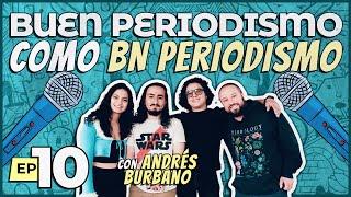 BUEN PERIODISMO COMO @BNPeriodismo ft. Andrés Burbano | ¡YA NADA! El Podcast - Ep.10