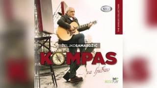 Zeljko Samardzic -  Kompas Za Ljubav -  ( Official Audio 2015 ) HD