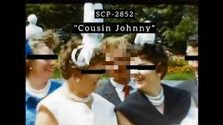 SCP- 2852 Cousin Johnny Visits Your Family