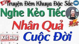 Truyện Hay KHÔNG NGHE TIẾC 1 ĐỜI: BÁO ỨNG NHÂN QUẢ CUỘC ĐỜI | Đọc Truyện Đêm Khuya Việt Nam Ngủ Ngon