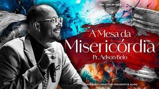 A Mesa da Misericórdia | Culto de Ceia com Pr. Adson Belo | Cidade IMAFE (NOITE)