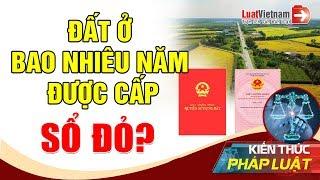 Đất Ở Bao Nhiêu Năm Được Cấp Sổ Đỏ? | LuatVietnam