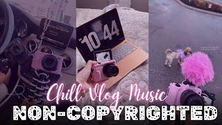 NON-COPYRIGHTED CHILL VLOG MUSIC || free background music