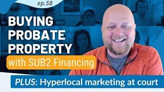 Hyperlocal real estate marketing at probate court & How to buy a probate property as a sub2 deal