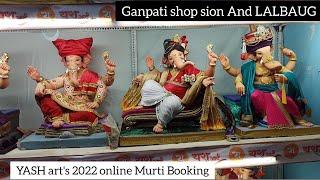 MUMBAI GANPATI WORKSHOP 2022 | YASH ARTS GANPATI MURTI IN SION / LALBAUGA 2022|  MUMBAI GANPATI 2022