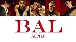 ALPHA - BAL [СӨЗІ,ТЕКСТ,LYRICS]