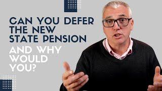 Can you defer the New State Pension and why would you?