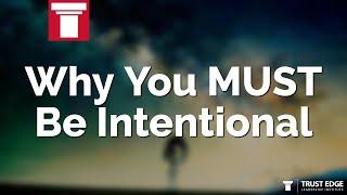 Why You MUST Be Intentional | David Horsager | The Trust Edge