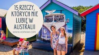 15 rzeczy, których nie lubię w Australii - długi film - masa ciekawostek, zdjęć i przydatnego info!