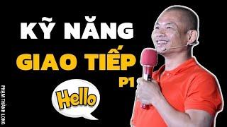  Kỹ năng giao tiếp hiệu quả | Phạm Thành Long | Playlist