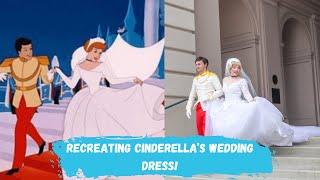 Recreating Cinderella's Wedding Dress!