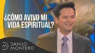 ¿Como Avivo Mi Vida Espiritual? - Danilo Montero | Prédicas Cristianas