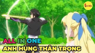 ALL IN ONE | Chuyển Sinh Làm Anh Hùng, Tôi Quyết Tâm Thận Trọng | Review Anime Hay