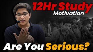 Are You Serious?| 12Hr Study | Sachin Sir Motivation | PhysicsWallah Motivation | PW Motivation