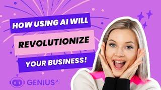 Learn How Artificial Intelligence Will Revolutionize Your Business Using Genius.AI