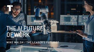 The AI Future Of Work | Mike Walsh | Futurist Keynote Speaker