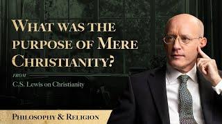 What was the purpose of Mere Christianity?