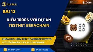 BÀI 13: KIẾM 1000$ VỚI DỰ ÁN AIRDROP FREE BERACHAIN| COINBULL