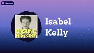 Isabel Kelly | Unsung History