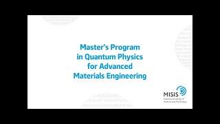 Study in Russia. Master's Program in Quantum Physics for Advanced Materials Engineering NUST MISIS