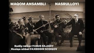 NASRULLOYI-MAQOM ANSAMBLI. Badiiy rahbar: YUNUS RAJABIY. Musiqa rahbar: FAXRIDDIN SODIQOV.