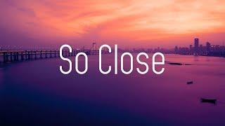 NOTD & Felix Jaehn - So Close (Lyrics) ft. Georgia Ku & Captain Cuts