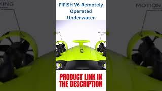 FIFISH V6 Remotely Operated Underwater Vehicle #shorts #FIFISH