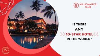 Is There Any 10-Star Hotel in the World?