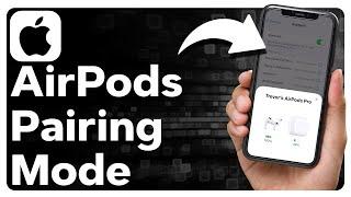 How To Put AirPods In Pairing Mode