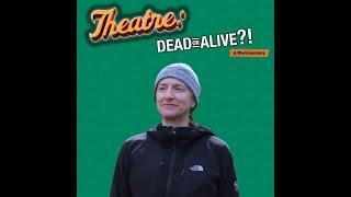 Theatre: Dead or Alive!? (Episode 3)