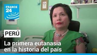 Ana Estrada, la primera persona en acceder a la eutanasia en Perú • FRANCE 24 Español