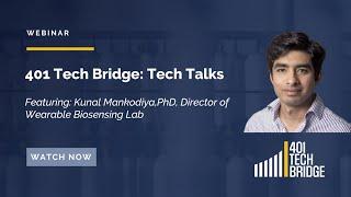 401 Tech Bridge: Tech Talks - Dr. Kunal Mankodiya