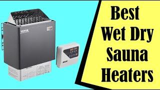 Best Wet Dry Sauna Heaters of 2024