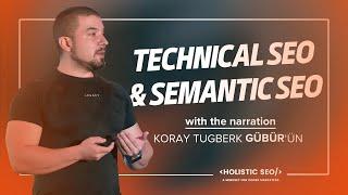 Technical SEO & Semantic SEO with Koray Tugberk Gubur