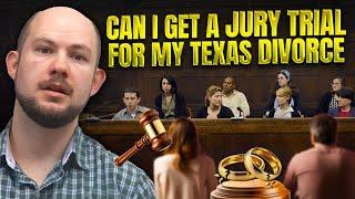 Can I Get a Jury Trial for My Texas Divorce?