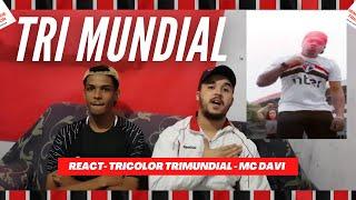 REACT "REAÇÕES" TRICOLOR TRIMUNDIAL - MC DAVI - EXALTANDO A NOSSA GRANDEZA