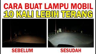 CARA MEMBUAT LAMPU MOBIL 10 KALI LEBIH TERANG DARI BIASANYA Menggunakan LED VCT 58 Watt