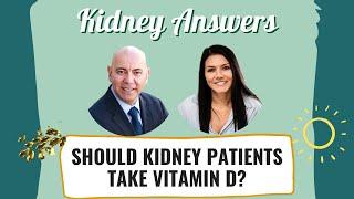 Should Kidney Disease Patients Take vitamin D?
