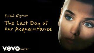 Sinead O'Connor - The Last Day of Our Acquaintance (2009 Remaster) [Official Audio]