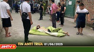 Tin tức an ninh trật tự nóng, thời sự Việt Nam mới nhất 24h trưa ngày 1/6 | ANTV