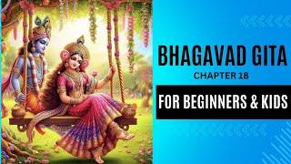 The Ultimate Guide to Bhagavad Gita for beginners and kids Series | Chapter 18