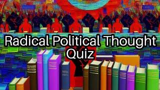 Radical Political Thought Quiz : Test Your Knowledge of History & Ideologies!