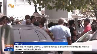 Mãe da Primeira-Dama, Débora Katisa Carvalho encontrada morta na sua residência, Praia