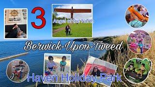 PART 3- Berwick-Upon-Tweed | Haven holiday park | THE FIRST & LAST PUB & HOTEL | ANGEL OF THE NORTH