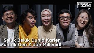 Leaders on Leaders Ep. 9 - Seluk Beluk Dunia Karier untuk Gen Z dan Millenial