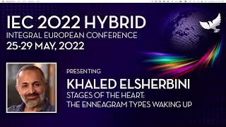 Stages of the Heart: The Enneagram Types Waking Up. Dr. Khaled Elsherbini Keynote - IEC 2022