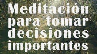 Meditación Guiada para tomar DECISIONES IMPORTANTES | VIAJA CON TU MENTE